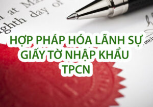 hợp pháp hóa giấy tờ nhập khẩu tpcn