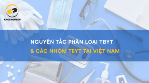 Nguyên tắc phân loại & các nhóm thiết bị y tế tại Việt Nam